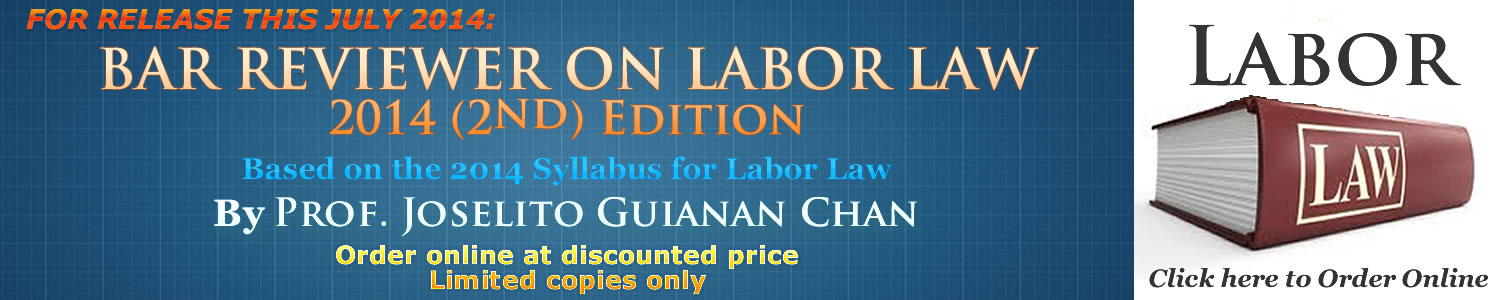 Prof. Joselito Guianan Chan's BAR REVIEWER ON LABOR LAW, 2012 Ed., For the 2012 Bar Exams
